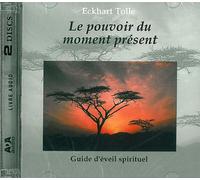 Le pouvoir du moment présent - Guide d'éveil spirituel (2 CD Livre Audio)
