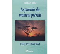 Le pouvoir du moment présent - Guide d'éveil spirituel de Tolle, Eckhart (2000) Broché