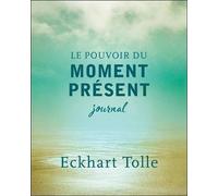 Le pouvoir du moment présent - Journal
