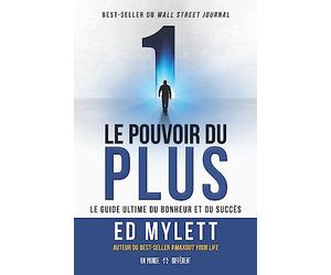 Le pouvoir du PLUS: Le guide ultime du bonheur et du succès