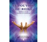 Le pouvoir du reiki - Energie de Vie - Energie de Guérison