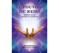 Le pouvoir du reiki: énergie de vie, énergie de guérison Énergie de vie. Énergie de guérison - Jacques Martel - Atma Internationales - broché - Guide
