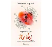 Le Pouvoir Du Reiki - Guérissez-Vous Et Transformez Votre Vie