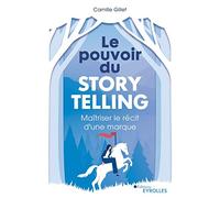 Camille Gillet – Le pouvoir du storytelling – Maîtriser le récit d'une marque – Broché