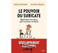 Le Pouvoir Du Suricate - Apprivoiser Nos Peurs Pour Traverser Ce Siècle