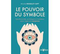 Le pouvoir du symbole Synchronicités, archétypes et mandalas selon l'approche jungienne - Mireille Rosselet-Capt - Jouvence - broché - Guide