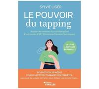 Le pouvoir du tapping: Apaiser les tensions du quotidien grâce à 140 rondes d'EFT (Emotional Freedom Techniques)
