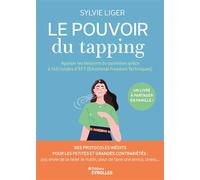 Le pouvoir du tapping Apaiser les tensions du quotidien grâce à 55 rondes d'EFT (Emotional Freedom Techniques) - Sylvie Liger - Eyrolles - broché - Guide