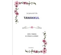 Le pouvoir du Tawakkul: De l'épreuve à la sérénité