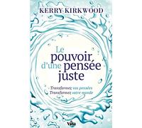 Le pouvoir d'une pensée juste: Transformez vos pensées, transformez votre monde
