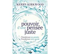 Le pouvoir d'une pensée juste: Transformez vos pensées, transformez votre monde