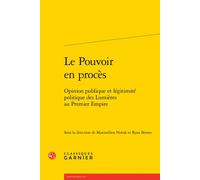 Le Pouvoir en procès: Opinion publique et légitimité politique des Lumières au Premier Empire