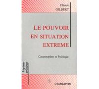 Le pouvoir en situation extrême: Catastrophes et politique