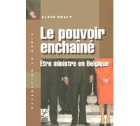Le pouvoir enchaîné : Être ministre en Belgique