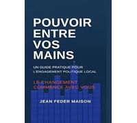 Le pouvoir entre vos mains