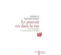 Le Pouvoir Est Dans La Rue - Crises Politiques Et Manifestations En France
