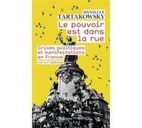 Le pouvoir est dans la rue Danielle Tartakowsky (Auteur)