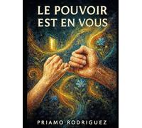 LE POUVOIR EST EN VOUS: Tel que démontré par l'effet placebo et les Thérapies Cognitives - 350 TC5A pour débloquer votre capacité de réponse