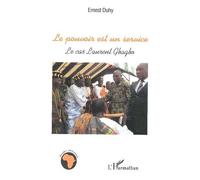 Le pouvoir est un service Le cas Laurent Gbagbo - Ernest Duhy - L'harmattan - broché - Essai