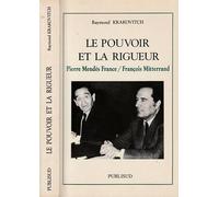 Le pouvoir et la rigueur. Pierre Mendès France - François Mitterrand
