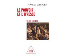 Le Pouvoir et l'Alcool: Ivresses historiques, de Noé à Eltsine
