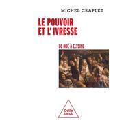Le Pouvoir Et L'alcool - Ivresses Historiques, De Noé À Eltsine