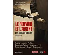 Le Pouvoir et l'argent - Les grandes affaires: 1960-2015