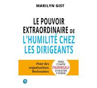 Le Pouvoir extraordinaire de l'humilité chez les dirigeants: Pour des organisations florissantes