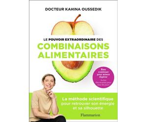 Le pouvoir extraordinaire des combinaisons alimentaires La méthode scientifique pour retrouver son énergie et sa silhouette - Kahina Oussedik - Flammarion - broché - Guide