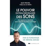 Le pouvoir extraordinaire des sons - Une approche vibratoire pour retrouver équilibre et énergie