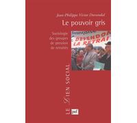 Le pouvoir gris Sociologie des groupes de pression de retraités - Jean-Philippe Viriot-Durandal - Puf - broché - Essai