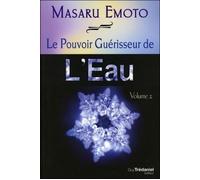 Le pouvoir guérisseur de l'eau - volume 2 Tome 2 - Masaru Emoto - Tredaniel La Maisnie - broché - Essai