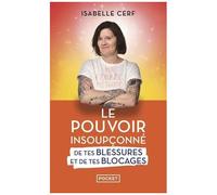 Le Pouvoir Insoupçonné De Tes Blessures Et De Tes Blocages