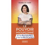 Le Pouvoir insoupçonné de tes blessures et de tes blocages - Isabelle Cerf - Pocket - Poche - Guide