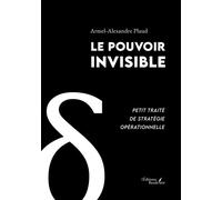 Le pouvoir invisible Petit traité de stratégie opérationnelle - Armel-Alexandre Plaud - Baudelaire - broché - Essai