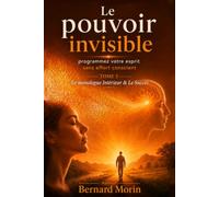 Le Pouvoir Invisible: Tome 3 : Le Monologue Intérieur & Le Succès