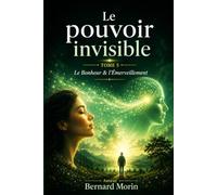 Le Pouvoir Invisible: Tome 5 Le Bonheur & L'Emerveillement
