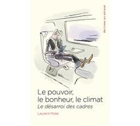 Le pouvoir, le bonheur, le climat Le désarroi des cadres - Polet Laurent - Du Detour - broché - Essai