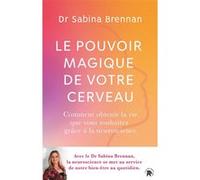 Le pouvoir magique de votre cerveau Sabina Brennan (Auteur)