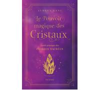 Le Pouvoir magique des cristaux - Guide pratique des pierres sacrées - Aurora Kane - Tchou - cartonné - Guide