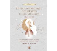 Le pouvoir magique des pierres et des cristaux 50 rituels à la portée de tous pour déclencher tous vos voeux - Jean-Didier - Lotus Et L'elephant - relié - Essai