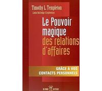 LE POUVOIR MAGIQUE DES RELATIONS D'AFFAIRES - GRACE A VOS CONTACTS PERSONNELS