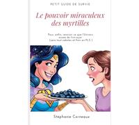 Le pouvoir miraculeux des myrtilles: Guide de survie pour , enfin recevoir ce que l'Univers essaie de t'envoyer ( sans tout saboter et finir en PLS )
