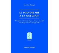 Le pouvoir mis en question Théologiens et théorie politique à l'époque du conflit entre Boniface VIII et Philippe le Bel - Gianluca Briguglia - Belles Lettres - broché - Etude