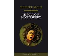 Le pouvoir monstrueux - Philippe Ségur - Buchet-Chastel - broché - Essai