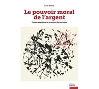 Le pouvoir moral de l'argent - Classes populaires et économi - Ariel Wilkis - Ecole Des Hautes Etudes En Sciences Sociales - broché - Essai