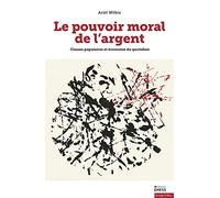Le pouvoir moral de l'argent: Classes populaires et économie du quotidien