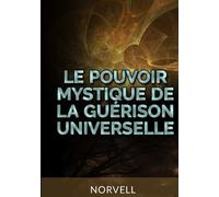 Le Pouvoir Mystique de la Guérison Universelle