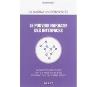 Le pouvoir narratif des interfaces: Susciter l'émotion par la mise en scène interactive de votre récit