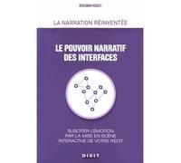 Le pouvoir narratif des interfaces Susciter l'émotion par la mise en scène interactive de votre récit - Benjamin Hoguet - Dixit - broché - Essai
